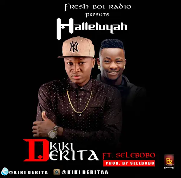 Kiki-Derita - Halleluyah ft. Selebobo